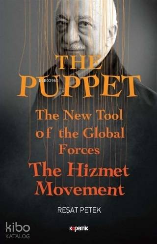 The Puppet; The New Tool of the Global Forces The Hizmet Movement
