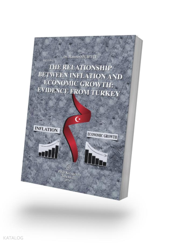 The Relationship Between Inflation And Economic Growth: Evidence From Turkey