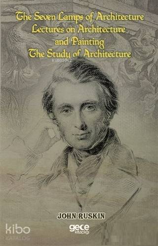 The Seven Lamps of Architecture  Lectures on Architecture and Painting The Study Architecture