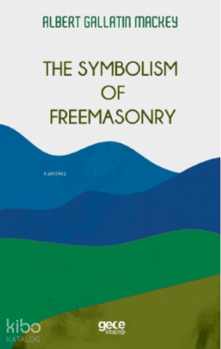The Symbolism Of Freemasonry - Kitapiks.com