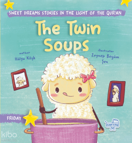 The Twin Soups (Ciltli);Sweet Dreams Stories in the Light of the Qur’a