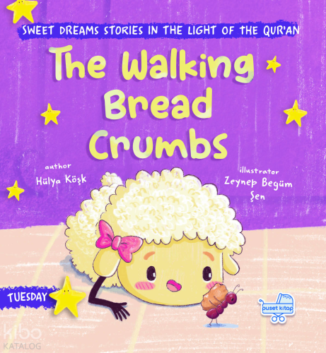 The Walking Bread Crumbs (Ciltli);Sweet Dreams Stories in the Light of the Qur’an