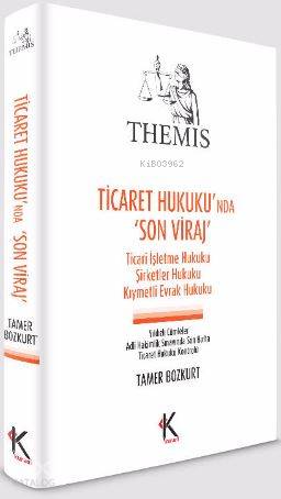 Themis - Ticaret Hukuku'nda Son Viraj; Ticari İşletme Hukuku Şirketler Hukuku Kıymetli Evrak Hukuku
