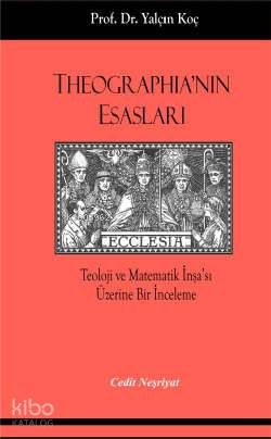 Theographia'nın Esasları; Teoloji ve Matematik İnşa'sı Üzerine Bir İnceleme