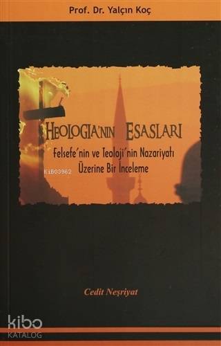 Theologia'nın Esasları; Felsefe'nin ve Teoloji'nin Nazariyatı Üzerine Bir İnceleme
