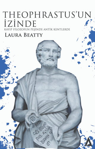 Theophrastus'un İzinde;Kayıp Filozofun Peşinde Antik Kentlerde