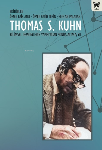 Thomas S. Kuhn;Bilimsel Devrimlerin Yapısı'ndan Sonra Altmış Yıl - Kit