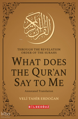 Through The Revelation Order of The Surahs What Does The Qur'an Say To Me;Annotated Translation