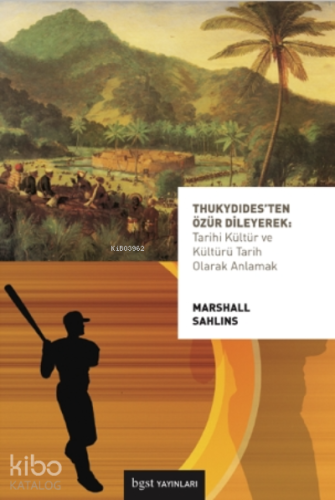 Thukydides’ten Özür Dileyerek Tarihi Kültür ve Kültürü Tarih Olarak Anlamak