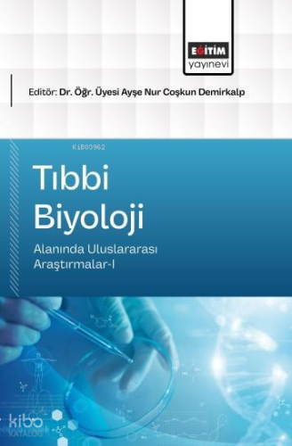 Tıbbi Biyoloji Alanında Uluslararası Araştırmalar - I