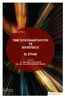 Tıbbi Dokümantasyon ve Sekreterlik El Kitabı