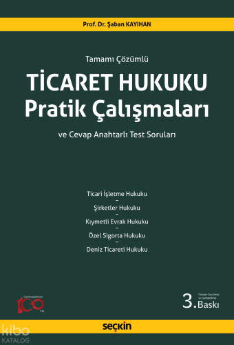 Ticaret Hukuku Pratik Çalışmaları;Tamamı Çözümlü ve Cevap Anahtarlı Test Soruları