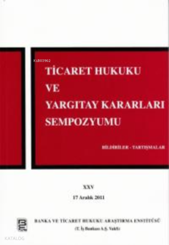 Ticaret Hukuku ve Yargıtay Kararları Sempozyumu – 25