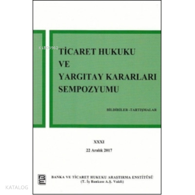 Ticaret Hukuku ve Yargıtay Kararları Sempozyumu - 31