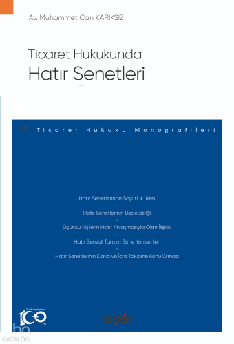 Ticaret Hukukunda Hatır Senetleri;– Ticaret Hukuku Monografileri –