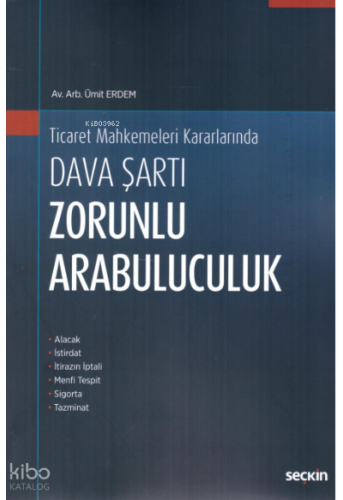 Ticaret Mahkemeleri Kararları'nda Dava Şartı Zorunlu Arabuluculuk