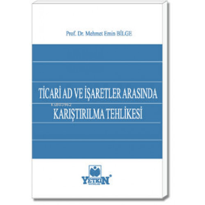 Ticari Ad ve İşaretler Arasında Karıştırılma Tehlikesi