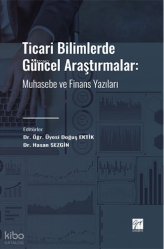 Ticari Bilimlerde Güncel Araştırmalar;Muhasebe ve Finans Yazıları