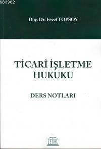 Ticari İşletme Hukuku Ders Notları - Kitapiks.com
