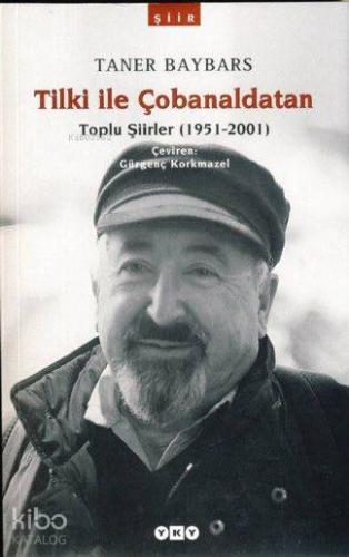 Tilki ile Çobanaldatan; Toplu Şiirler (1951-2001)
