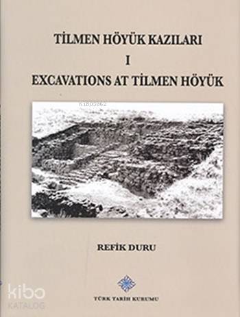 Tilmen Höyük Kazıları I; Excavations At Tilmen Höyük