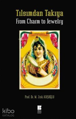 Tılsımdan Takıya / From Charm to Jewelry (Ciltli)