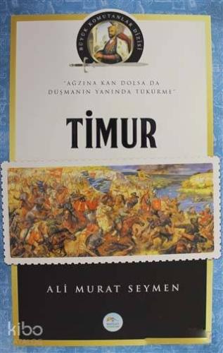 Timur - Büyük Komutanlar Dizisi; Ağzına Kan Dolsa da Düşmanın Yanında Tükürme