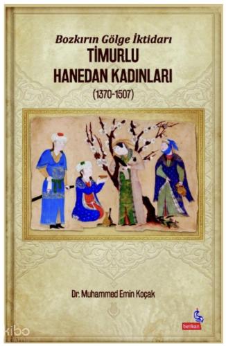 Timurlu Hanedan Kadınları (1370-1507);Bozkırın Gölge İktidarı