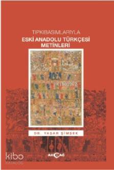 Tıpkı Basımlarıyla Eski Anadolu Türkçesi Metinleri - Kitapiks.com
