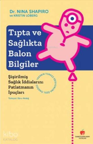 Tıpta ve Sağlıkta Balon Bilgiler; Şişirilmiş Sağlık İddialarını Patlatmanın İpuçları