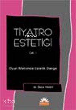 Tiyatro Estetiği 1. Cilt; Oyun Metininde Estetik Denge