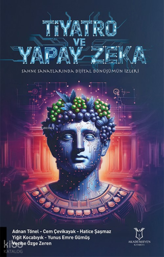 Tiyatro ve Yapay Zeka;“Sahne Sanatlarında Dijital Dönüşümün İzleri”