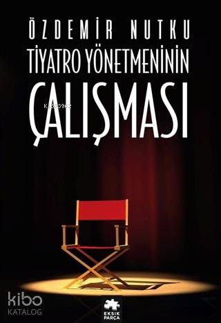 Tiyatro Yönetmeninin Çalışması - Kitapiks.com
