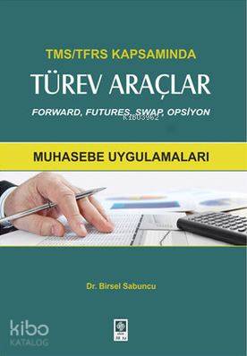 TMS-TFRS Kapsamında Türev Araçlar; Forward, Futures, Swap, Opsiyon