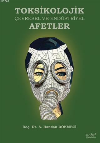 Toksikolojik Çevresel ve Endüstriyel Afetler - Kitapiks.com