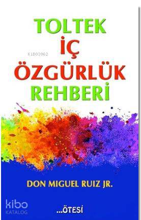 Toltek İç Özgürlük Rehberi - Kitapiks.com