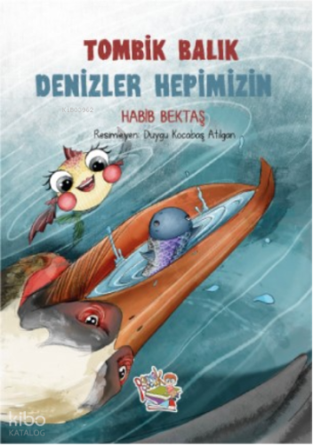 Tombik Balık ;Denizler Hepimizin