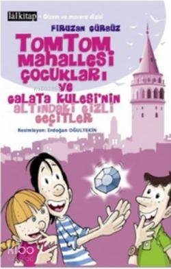 Tomtom Mahallesi Çocukları ve Galata Kulesi'nin Altındaki Gizli Geçitler