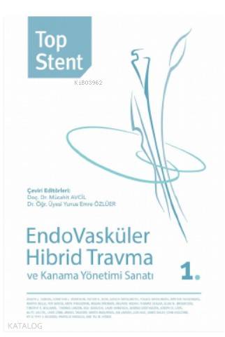 Top Stent - Endovasküler Hibrid Travma ve Kanama Yönetimi Sanatı 1. Kitap