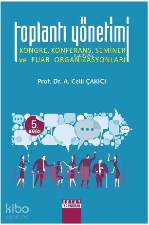 Toplantı Yönetimi; Kongre, Konferans, Seminer ve Fuar Organizasyonları