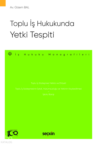 Toplu İş Hukukunda Yetki Tespiti;– İş Hukuku Monografileri –