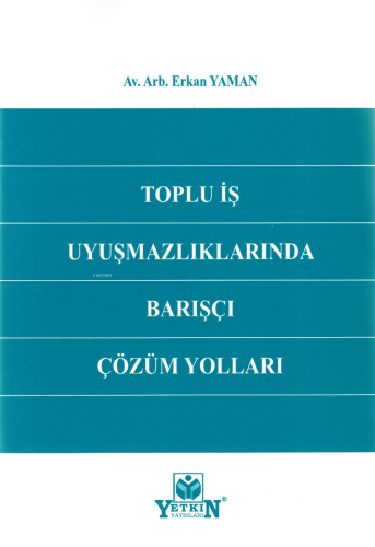 Toplu İş Uyuşmazlıklarında Barışçı Çözüm Yolları