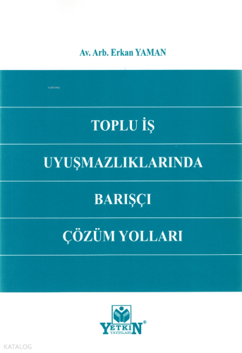 Toplu İş Uyuşmazlıklarında Barışçı Çözüm Yolları
