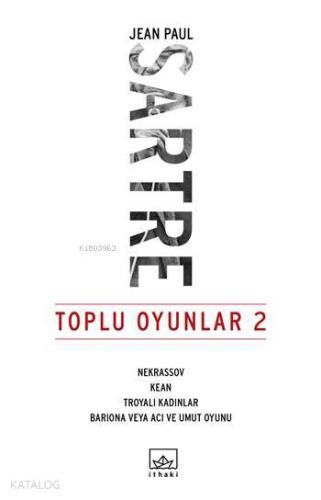 Toplu Oyunlar 2; Nekrassov - Kean - Troyalı Kadınlar - Bariona veya Acı ve Umut Oyunu