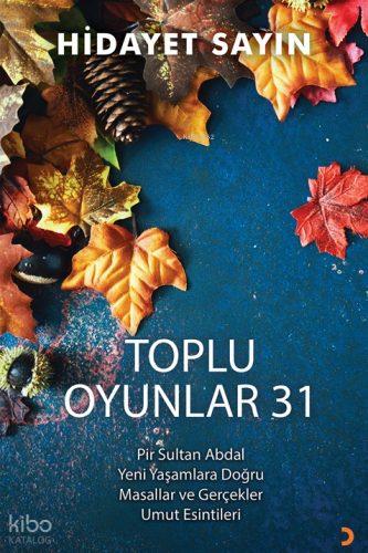 Toplu Oyunlar 31;Pir Sultan Abdal Yeni Yaşamlara Doğru Masallar ve Gerçekler Umut Esintileri