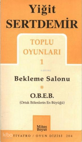 Toplu Oyunları 1 (Bekleme Salonu - O.B.E.B. Ortak Bölenlerin En Büyüğü); Sacide - Yollar Tükendi - Ademin Kaburga Kemiği - Gün Dönerken