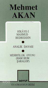 Toplu Oyunları 1 Hikaye-i Mahmud Bedreddin Analık Davası Midirfillik Oyunu (Ham Hum Şaralop)