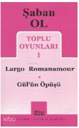 Toplu Oyunları 1 - Largo Romanamour / Gül'ün Öpüşü