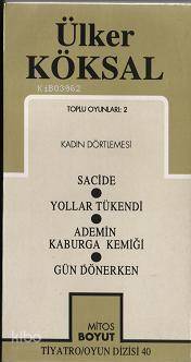 Toplu Oyunları 2 Kadın Dörtlemesi; Sacide - Yollar Tükendi - Ademin Kaburga Kemiği - Gün Dönerken