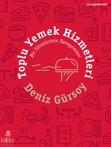 Toplu Yemek Hizmetleri ;Bir Yöneticinin Deneyimleri